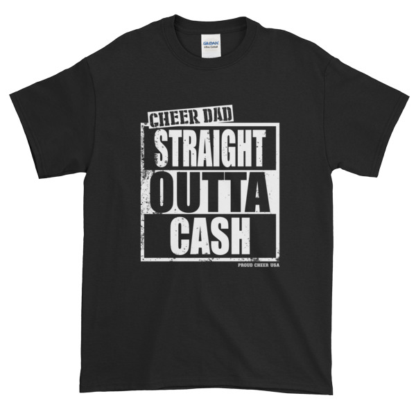 Cheer Dad Straight Outta Cash Short-Sleeve T-Shirt – The Original Proud ...